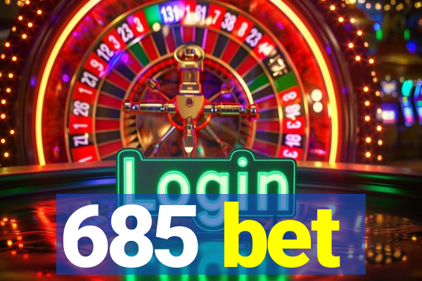 685 bet